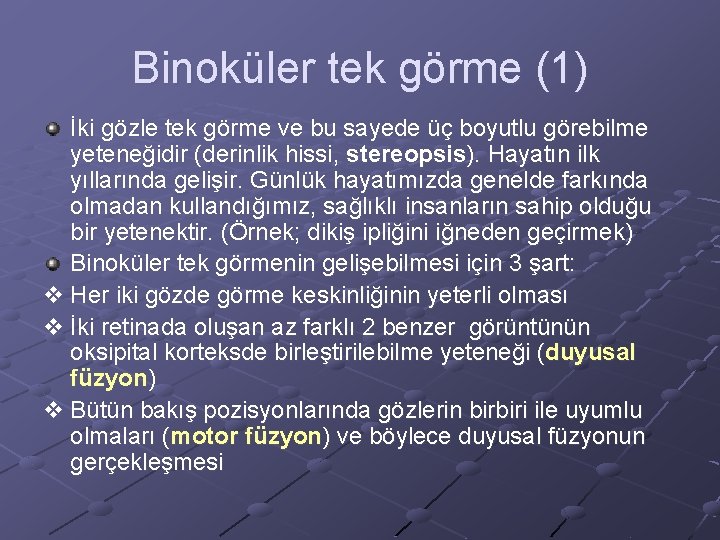 Binoküler tek görme (1) İki gözle tek görme ve bu sayede üç boyutlu görebilme