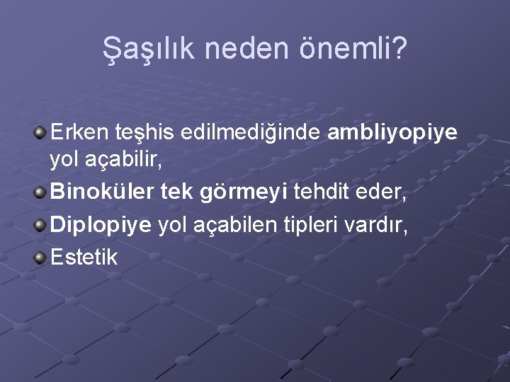 Şaşılık neden önemli? Erken teşhis edilmediğinde ambliyopiye yol açabilir, Binoküler tek görmeyi tehdit eder,