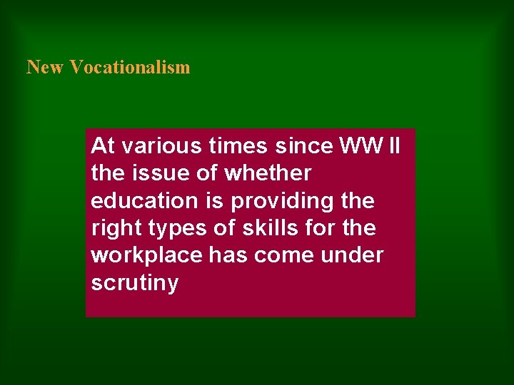 New Vocationalism At various times since WW II the issue of whether education is