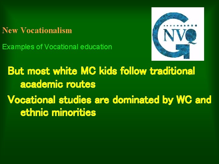 New Vocationalism Examples of Vocational education But most white MC kids follow traditional academic