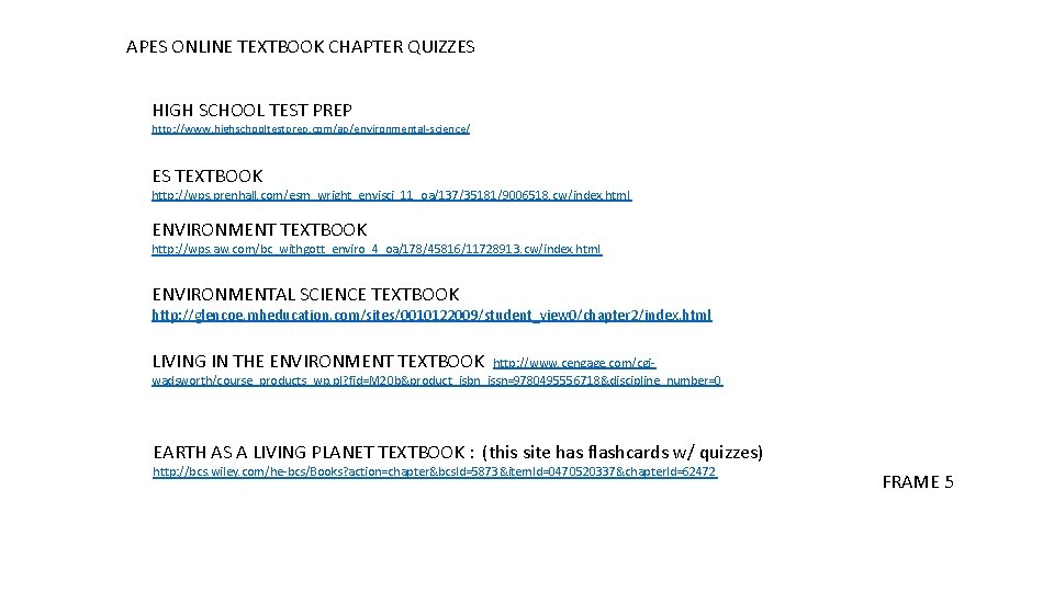 APES ONLINE TEXTBOOK CHAPTER QUIZZES HIGH SCHOOL TEST PREP http: //www. highschooltestprep. com/ap/environmental-science/ ES