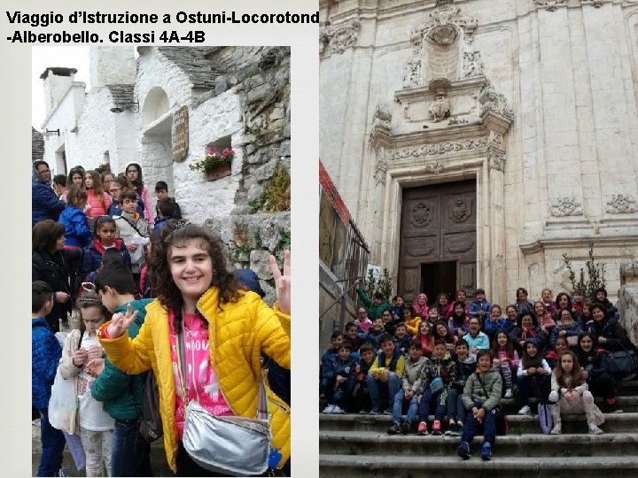 Viaggio d’Istruzione a Ostuni-Locorotondo -Alberobello. Classi 4 A-4 B 