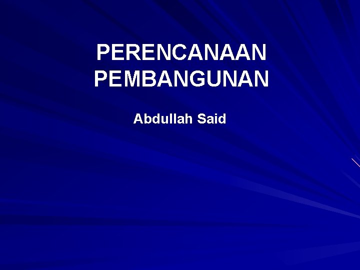 PERENCANAAN PEMBANGUNAN Abdullah Said 