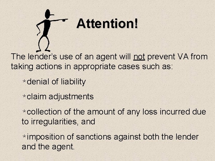 Attention! The lender’s use of an agent will not prevent VA from taking actions