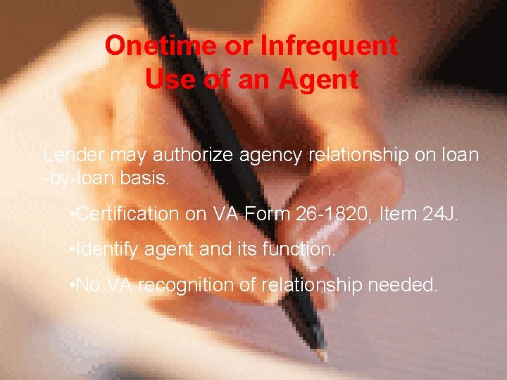 Onetime or Infrequent Use of an Agent Lender may authorize agency relationship on loan