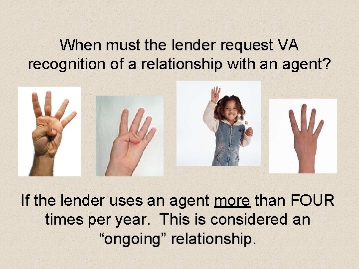 When must the lender request VA recognition of a relationship with an agent? If