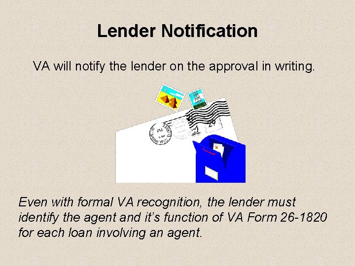 Lender Notification VA will notify the lender on the approval in writing. Even with