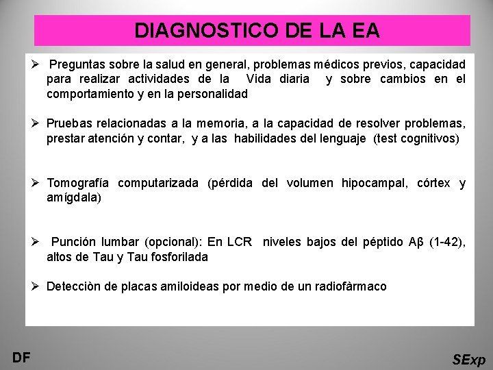 DIAGNOSTICO DE LA EA Ø Preguntas sobre la salud en general, problemas médicos previos,