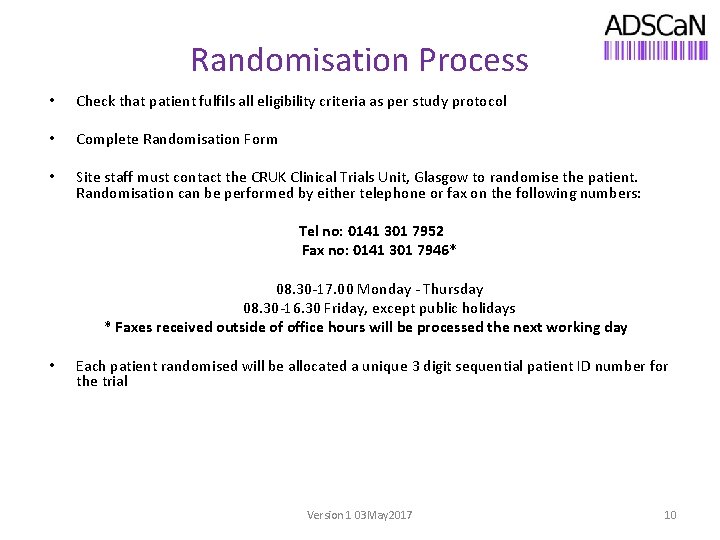 Randomisation Process • Check that patient fulfils all eligibility criteria as per study protocol