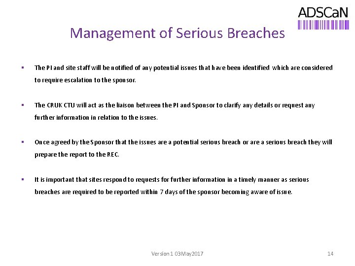 Management of Serious Breaches § The PI and site staff will be notified of