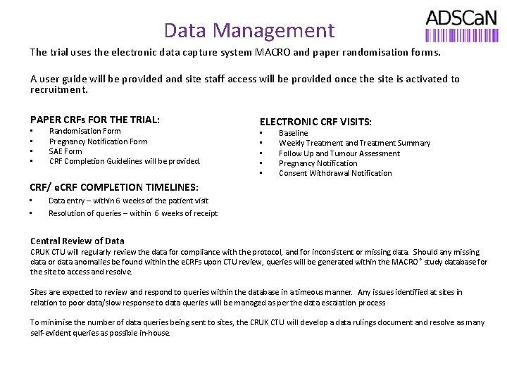 Data Management The trial uses the electronic data capture system MACRO and paper randomisation