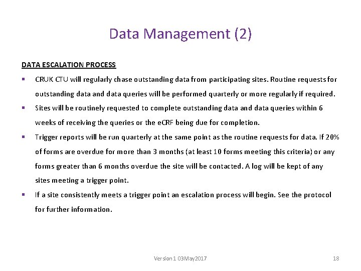 Data Management (2) DATA ESCALATION PROCESS § CRUK CTU will regularly chase outstanding data