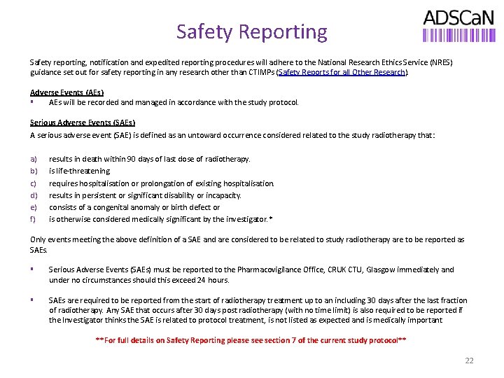 Safety Reporting Safety reporting, notification and expedited reporting procedures will adhere to the National