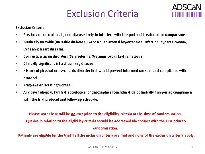 Exclusion Criteria § Previous or current malignant disease likely to interfere with the protocol