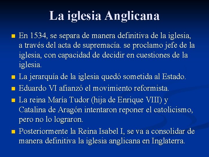 La iglesia Anglicana n n n En 1534, se separa de manera definitiva de