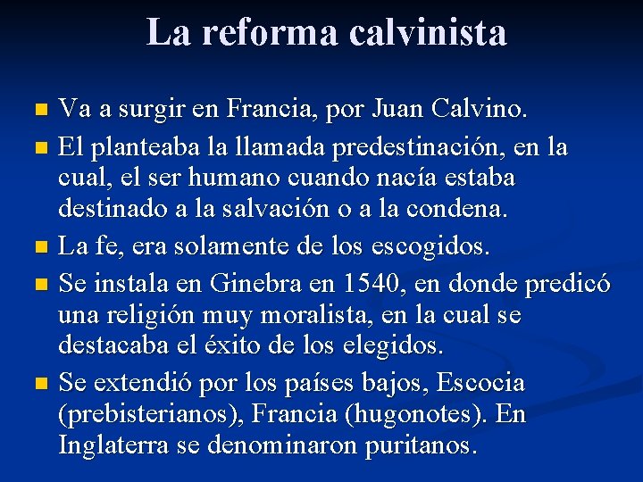 La reforma calvinista Va a surgir en Francia, por Juan Calvino. n El planteaba