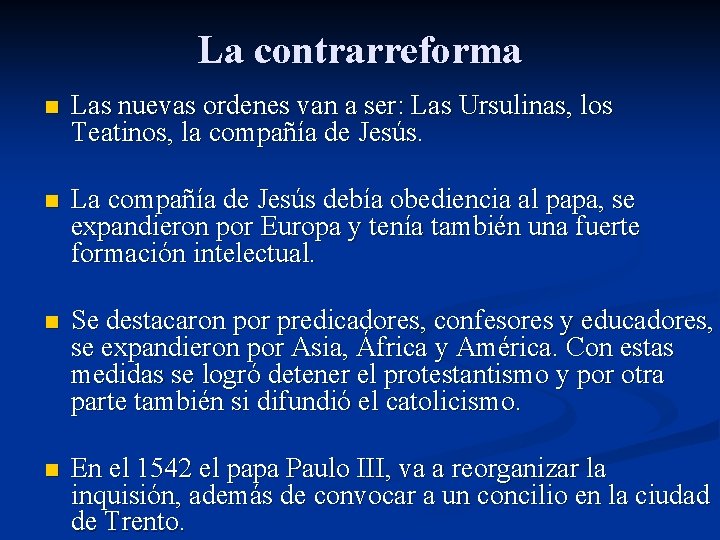 La contrarreforma n Las nuevas ordenes van a ser: Las Ursulinas, los Teatinos, la