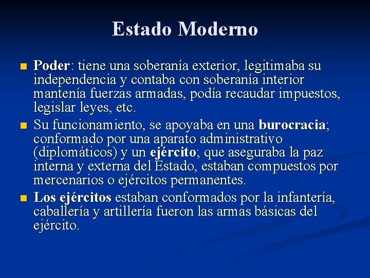 Estado Moderno n n n Poder: tiene una soberanía exterior, legitimaba su independencia y