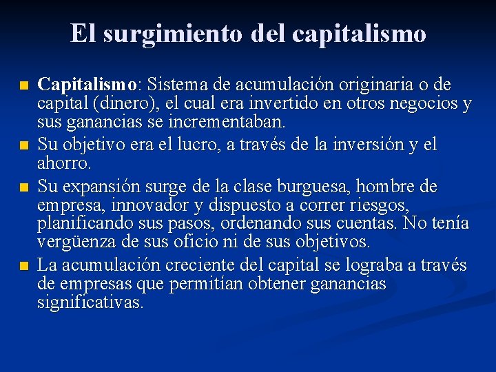 El surgimiento del capitalismo n n Capitalismo: Sistema de acumulación originaria o de capital