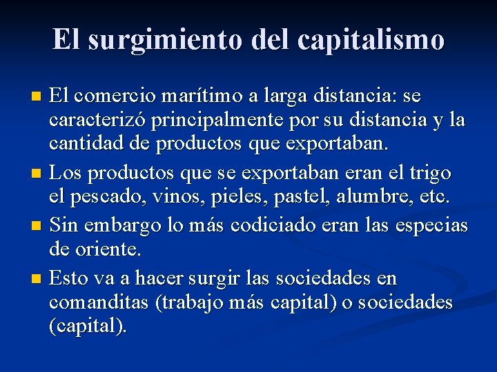 El surgimiento del capitalismo El comercio marítimo a larga distancia: se caracterizó principalmente por