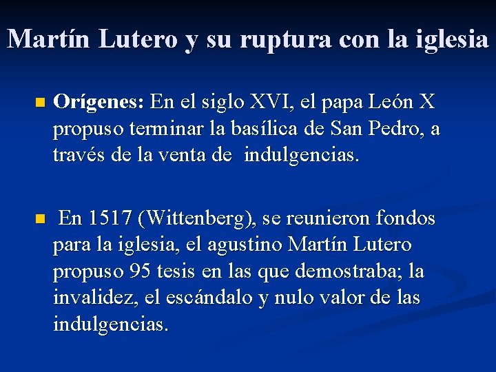 Martín Lutero y su ruptura con la iglesia n Orígenes: En el siglo XVI,