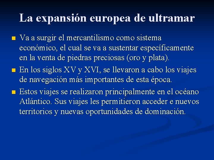 La expansión europea de ultramar n n n Va a surgir el mercantilismo como