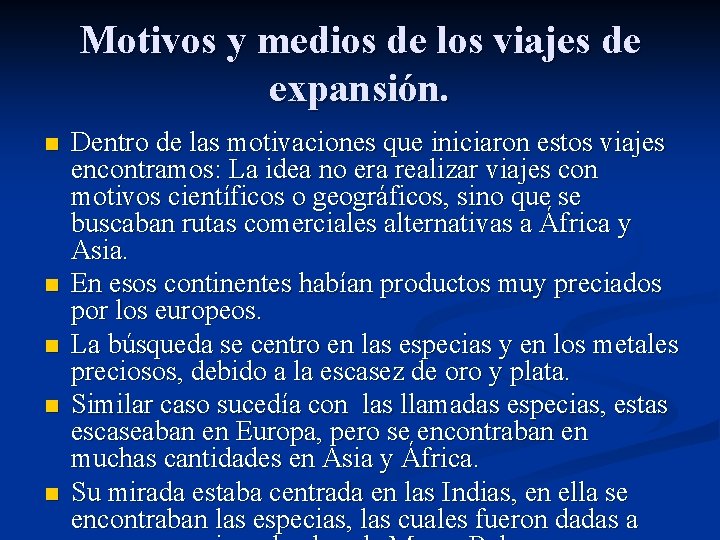 Motivos y medios de los viajes de expansión. n n n Dentro de las