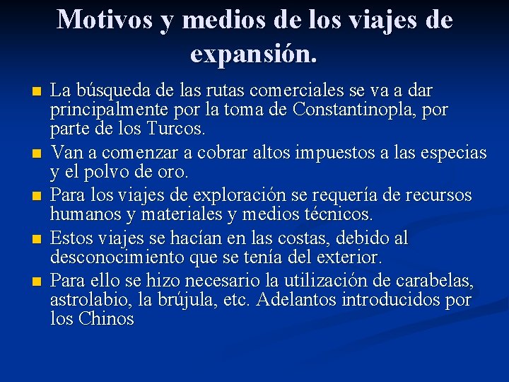 Motivos y medios de los viajes de expansión. n n n La búsqueda de