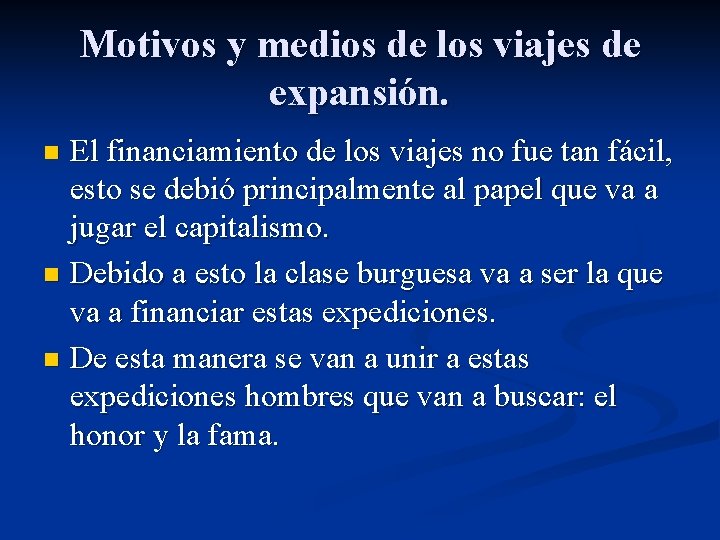 Motivos y medios de los viajes de expansión. El financiamiento de los viajes no