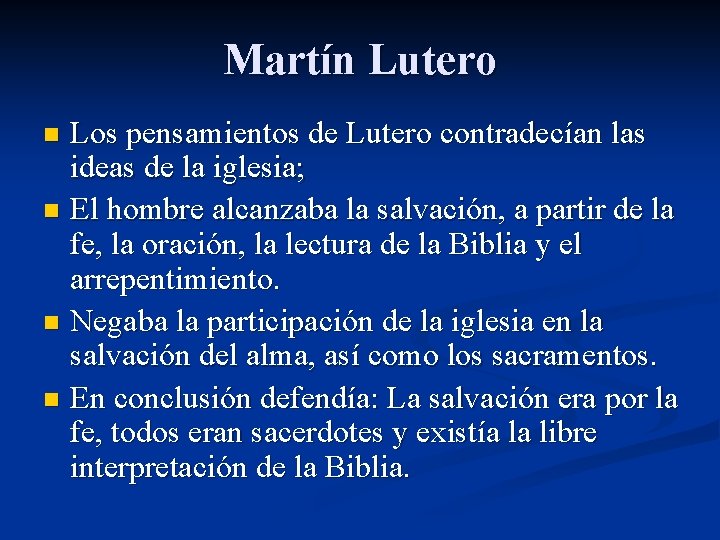 Martín Lutero Los pensamientos de Lutero contradecían las ideas de la iglesia; n El