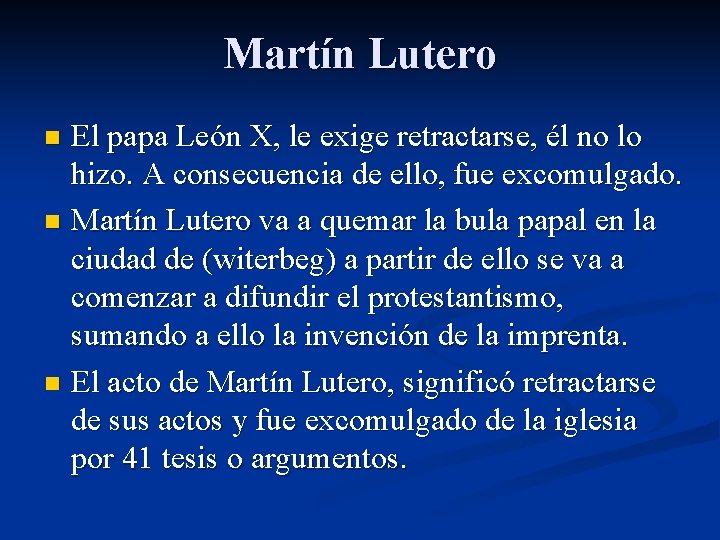 Martín Lutero El papa León X, le exige retractarse, él no lo hizo. A