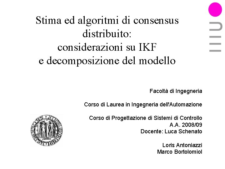 Stima ed algoritmi di consensus distribuito: considerazioni su IKF e decomposizione del modello Facoltà