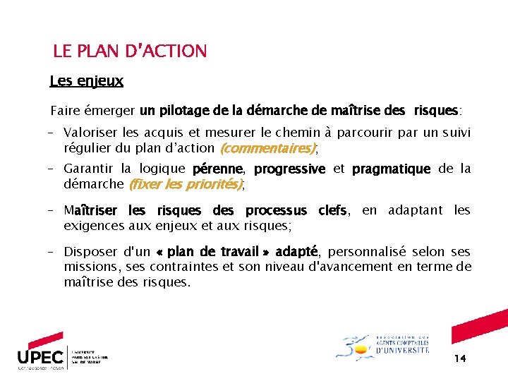 LE PLAN D’ACTION Les enjeux Faire émerger un pilotage de la démarche de maîtrise