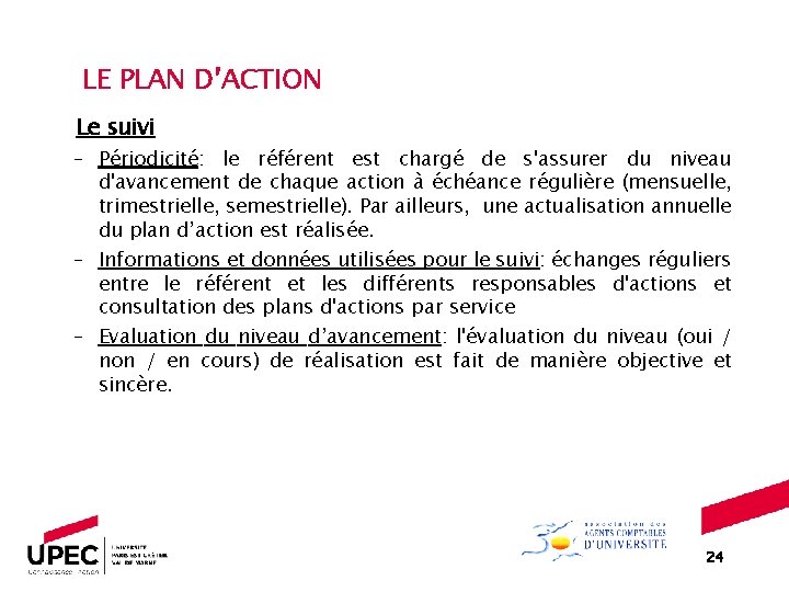 LE PLAN D’ACTION Le suivi – Périodicité: le référent est chargé de s'assurer du