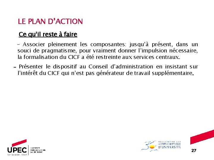 LE PLAN D’ACTION Ce qu’il reste à faire - Associer pleinement les composantes: jusqu’à