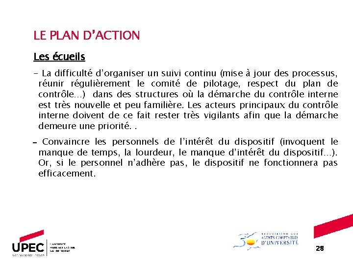 LE PLAN D’ACTION Les écueils - La difficulté d’organiser un suivi continu (mise à