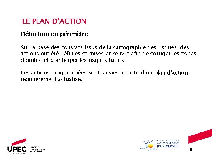 LE PLAN D’ACTION Définition du périmètre Sur la base des constats issus de la