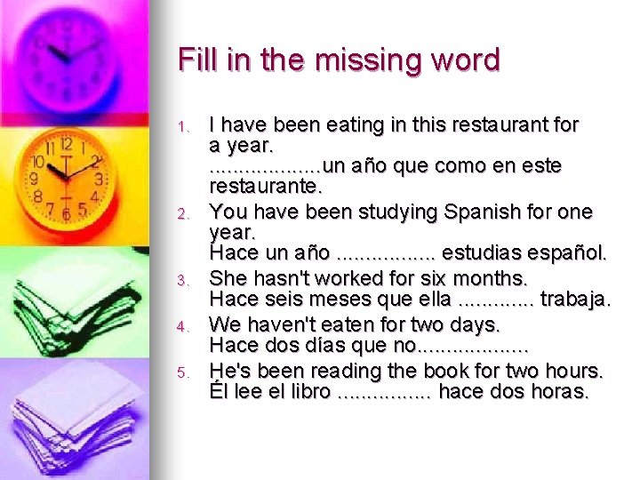 Fill in the missing word 1. 2. 3. 4. 5. I have been eating