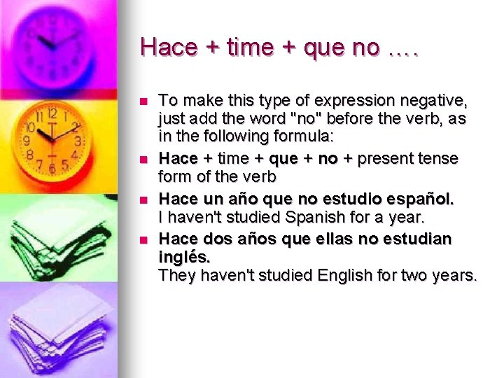 Hace + time + que no …. n n To make this type of