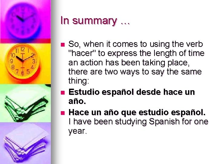 In summary … n n n So, when it comes to using the verb