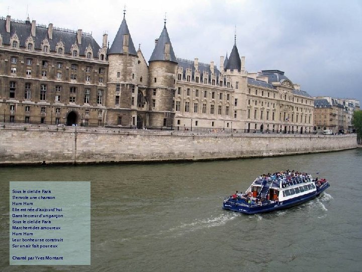 Sous le ciel de Paris S'envole une chanson Hum Elle est née d'aujourd'hui Dans