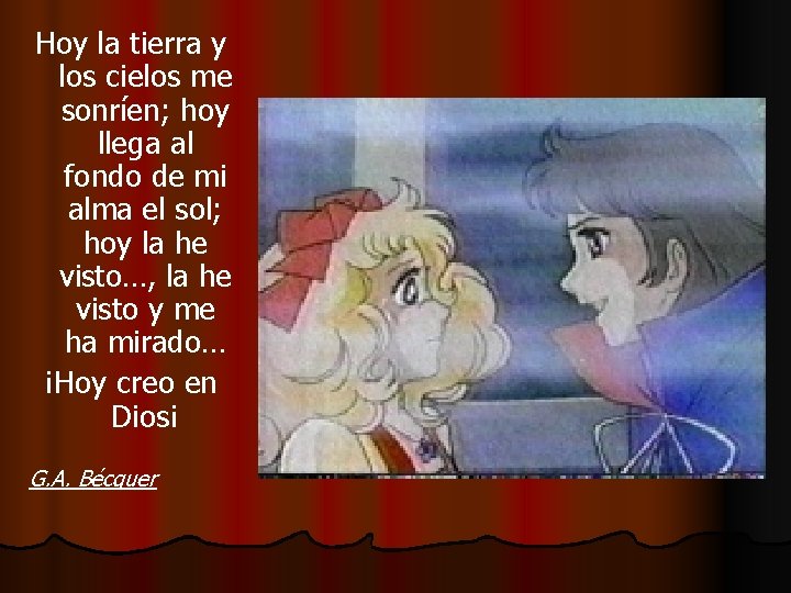 Hoy la tierra y los cielos me sonríen; hoy llega al fondo de mi