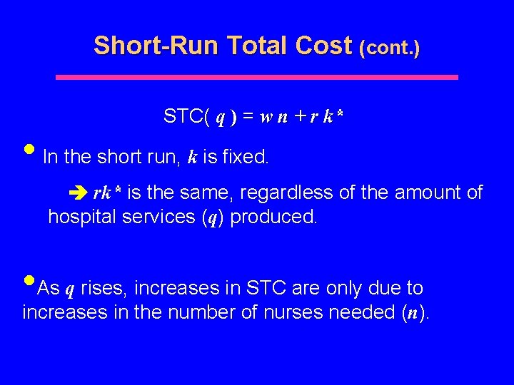 Short-Run Total Cost (cont. ) STC( q ) = w n + r k*