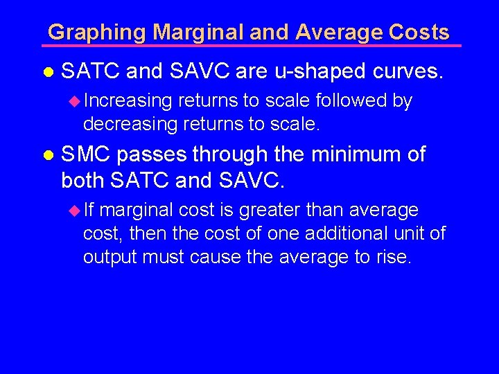 Graphing Marginal and Average Costs l SATC and SAVC are u-shaped curves. u Increasing