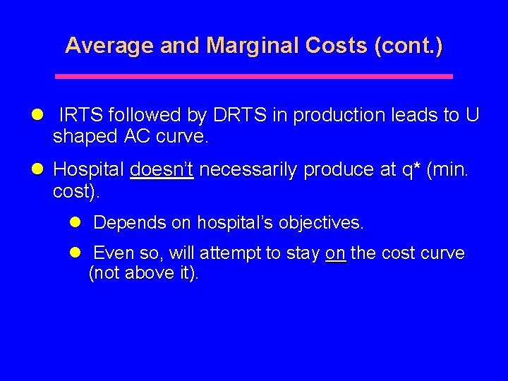 Average and Marginal Costs (cont. ) l IRTS followed by DRTS in production leads