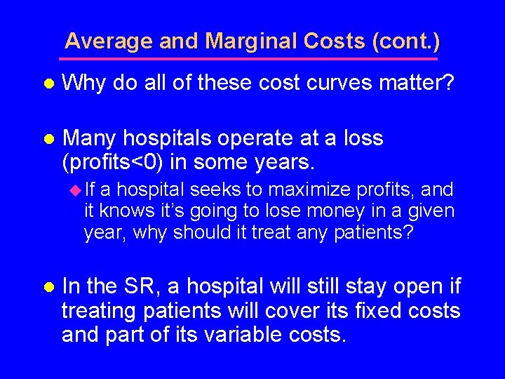 Average and Marginal Costs (cont. ) l Why do all of these cost curves