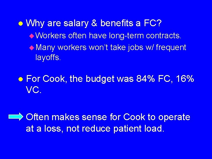 l Why are salary & benefits a FC? u Workers often have long-term contracts.