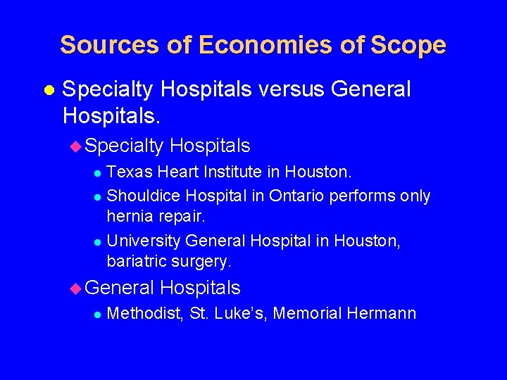 Sources of Economies of Scope l Specialty Hospitals versus General Hospitals. u Specialty Hospitals