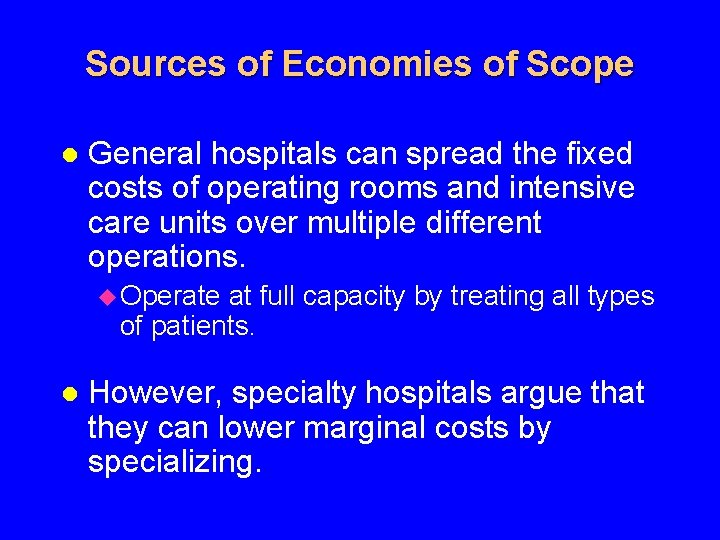 Sources of Economies of Scope l General hospitals can spread the fixed costs of
