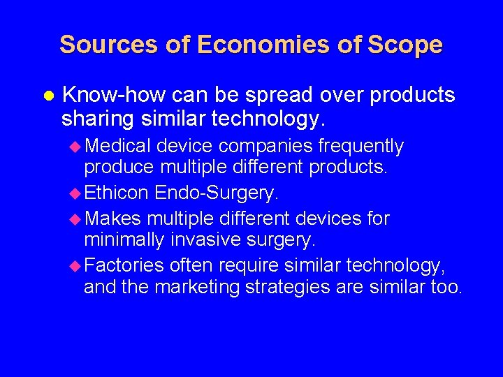 Sources of Economies of Scope l Know-how can be spread over products sharing similar
